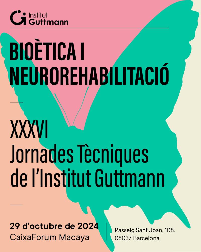 Bioética y Neurorrehabilitación. Jornadas Técnicas del Institut Guttmann